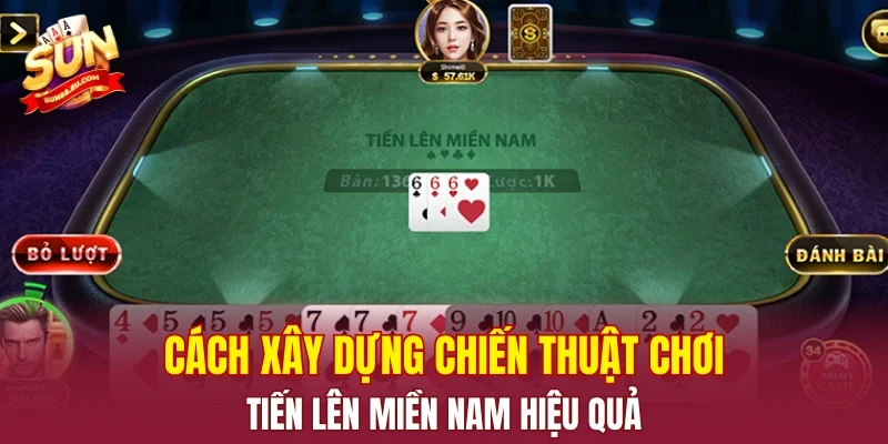 Cách xây dựng chiến thuật chơi tiến lên miền Nam hiệu quả