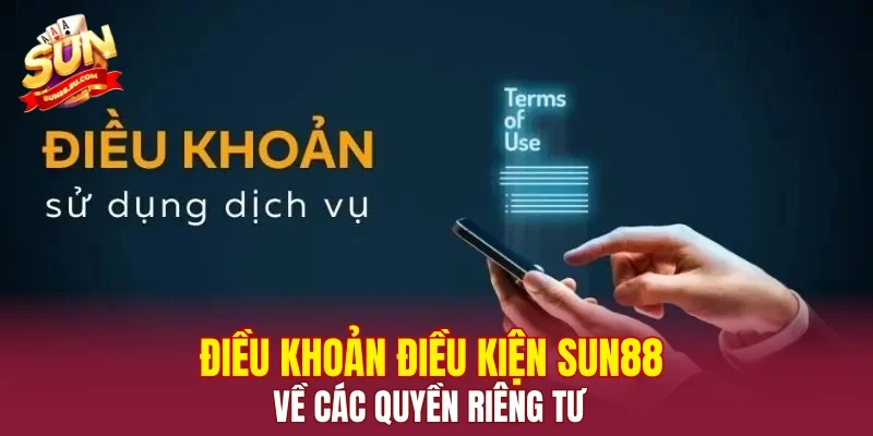 Điều khoản điều kiện SUN88 về các quyền riêng tư