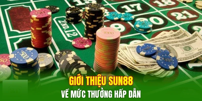 Giới thiệu SUN88 về mức thưởng hấp dẫn