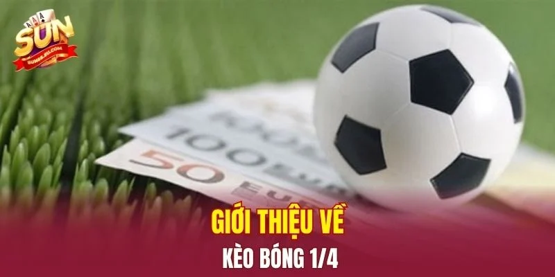 Giới thiệu về kèo bóng ¼