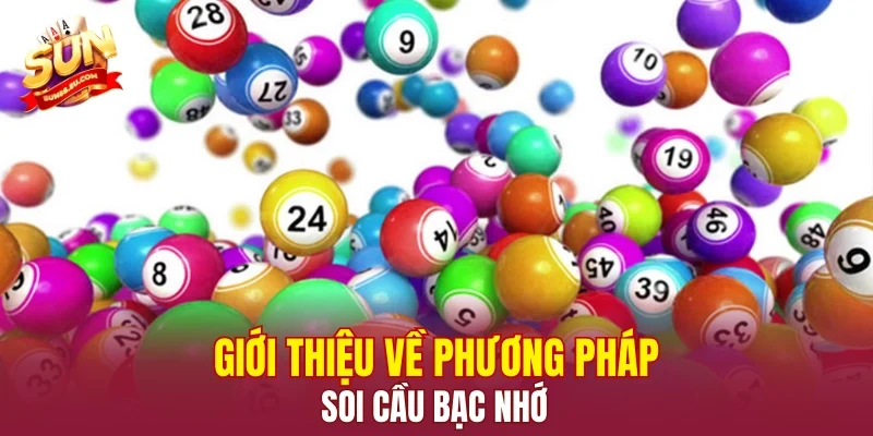 Giới thiệu về phương pháp soi cầu bạc nhớ
