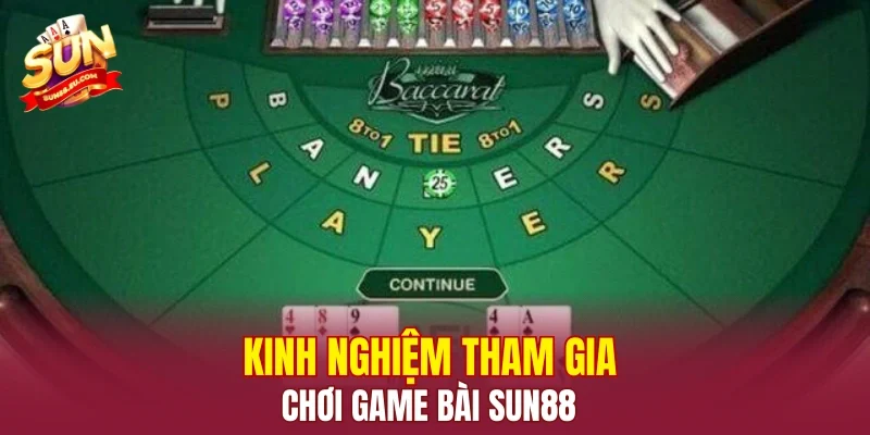 Kinh nghiệm tham gia chơi game bài SUN88