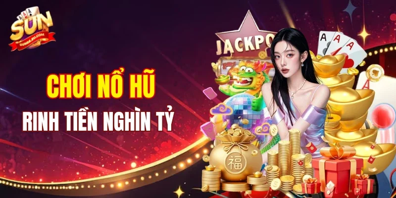 Những điều bạn cần biết về game nổ hũ SUN88