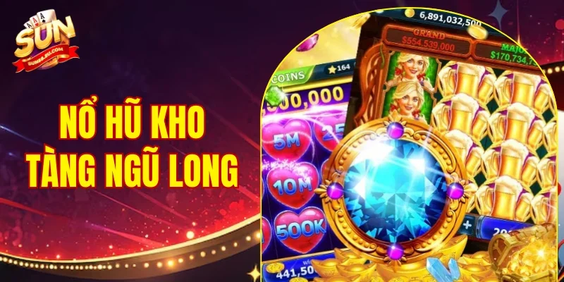 Nổ Hũ Kho Tàng Ngũ Long