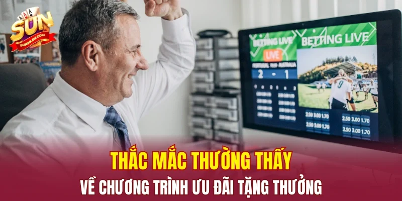 Thắc mắc thường thấy về chương trình ưu đãi tặng thưởng
