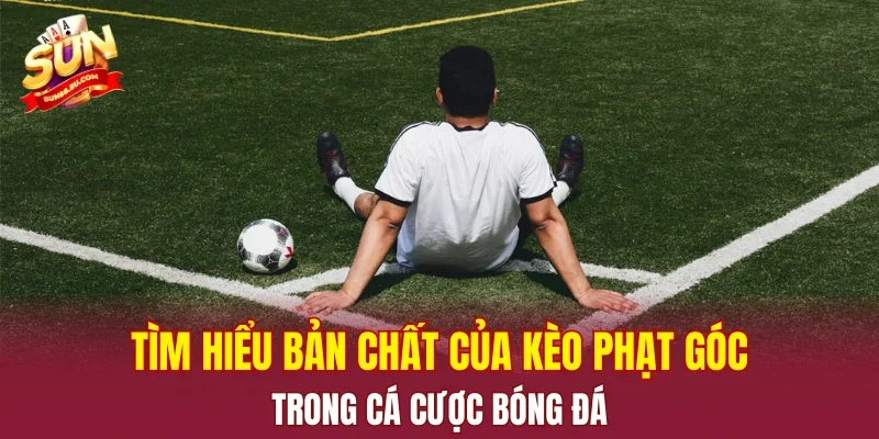 Tìm hiểu bản chất của kèo phạt góc trong cá cược bóng đá