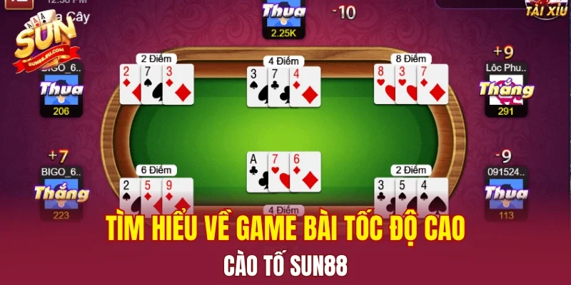 Tìm hiểu về game bài tốc độ cao - Cào tố SUN88
