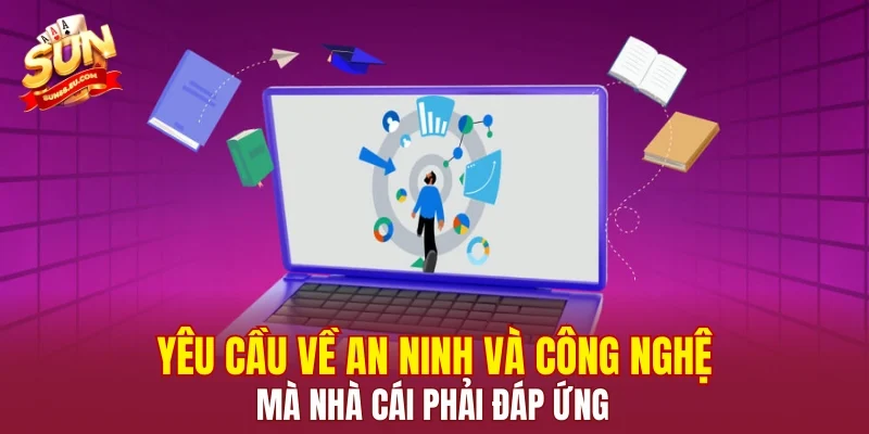 Yêu cầu về an ninh và công nghệ mà nhà cái phải đáp ứng